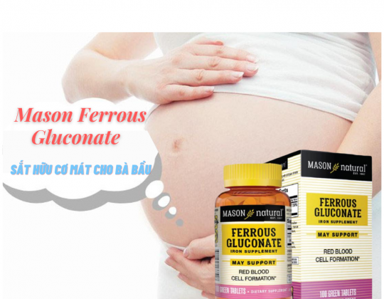 Mason Ferrous Gluconate - Sắt hữu cơ mát cho bà bầu
