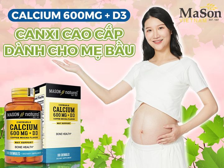 Calcium 600mg + D3 – Canxi nhai cao cấp dành cho mẹ bầu 3 tháng giữa